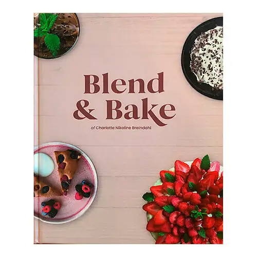 Blend & Bake Af Charlotte Nikoline Breindahl